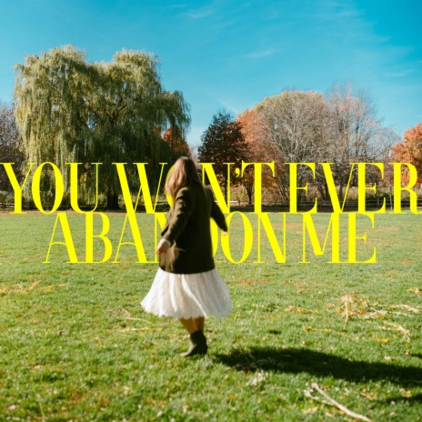 You Won't Ever Abandon Me | Boomplay Music