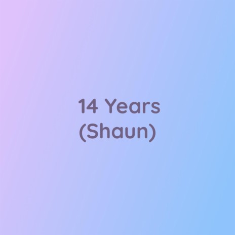 14 Years (Shaun)