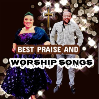 BEST PRAISE AND WORSHIP SONGS