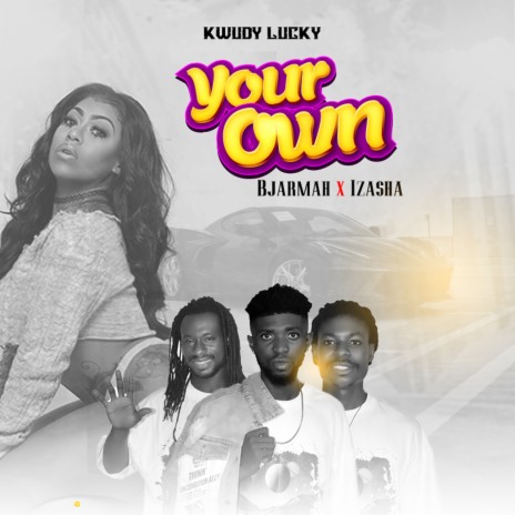 Your Own ft. Bjarmah & Izasha | Boomplay Music