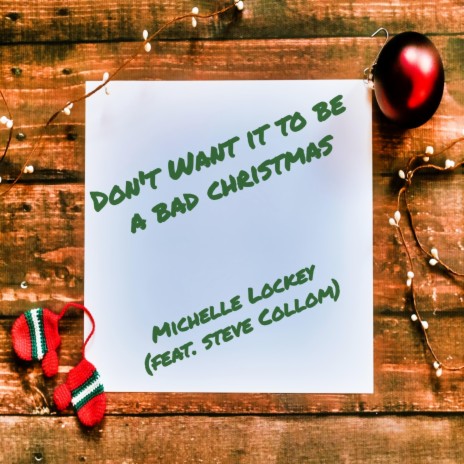 Don't Want It to Be a Bad Christmas ft. Steve Collom