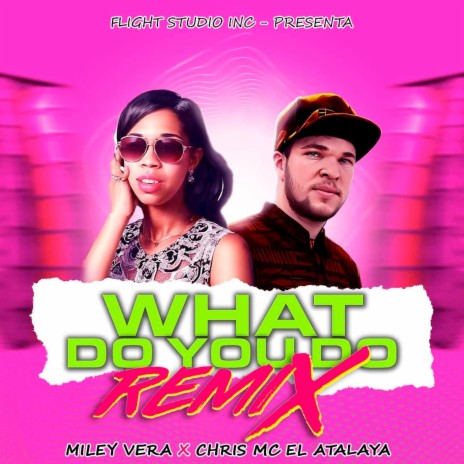 What Do You Do (Remix) ft. Chris MC El Atalaya | Boomplay Music