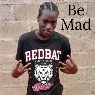 Be Mad lyrics | Boomplay Music