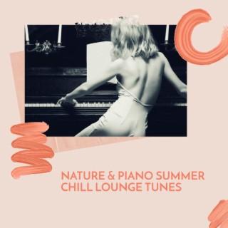 Nature & Piano Summer Chill Lounge Tunes