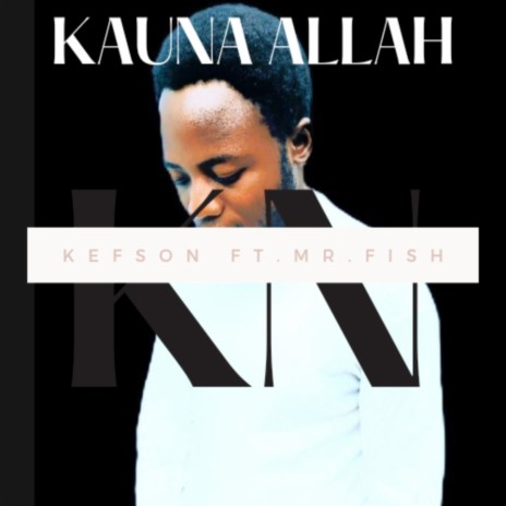 Kauna Allah ft. Mr. Fish | Boomplay Music