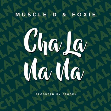 CHA LA NA NA ft. Foxie & Spooky Bizzle | Boomplay Music