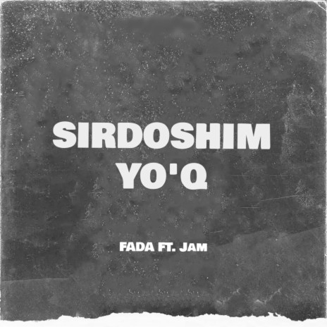 Sirdoshim Yo'q ft. Jam | Boomplay Music