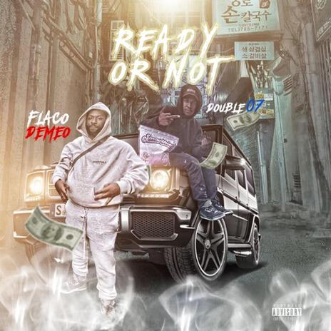 Ready Or Not ft. Flaco DeMeo | Boomplay Music