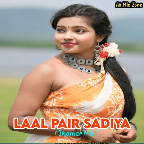 Laal Pair Sadiya (Jhumar Mix)