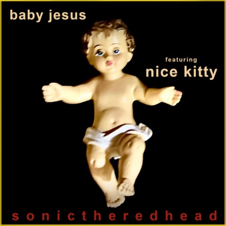 Baby Jesus ft. Nice Kitty | Boomplay Music