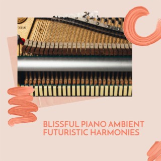 Blissful Piano Ambient Futuristic Harmonies