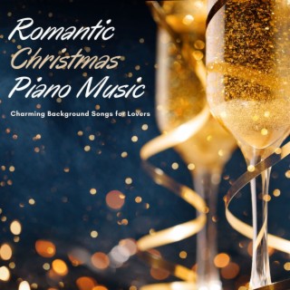 Romantic Christmas Piano Music: Charming Background Songs for Lovers
