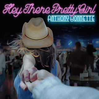 Hey There Pretty Girl | Boomplay Music