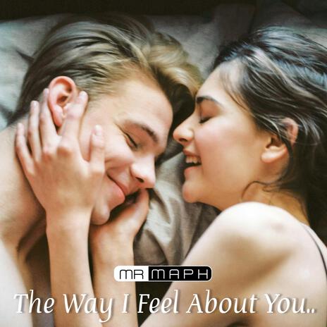 The Way I Feel About You | Boomplay Music