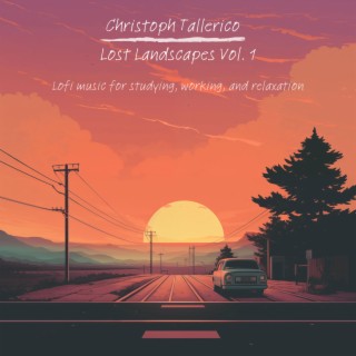 Lost Landscapes Vol. 1: Lofi music for studying, working, and relaxation