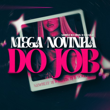 MEGA NOVINHA DO JOB ft. Sanchezz DJ & DogBeat | Boomplay Music