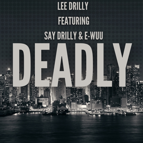 Deadly ft. Say Drilly & E-Wuu | Boomplay Music