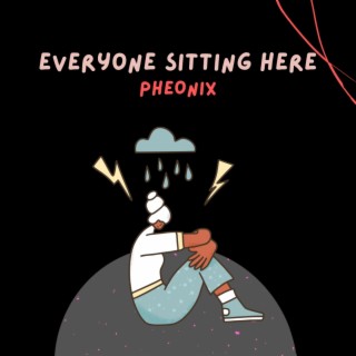 Everyone Sitting Here lyrics | Boomplay Music