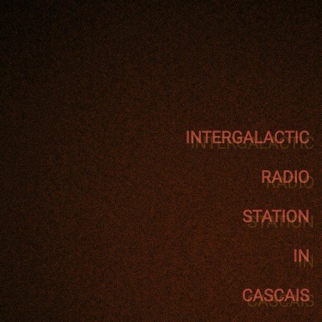 intergalactic radio station in cascais | Boomplay Music