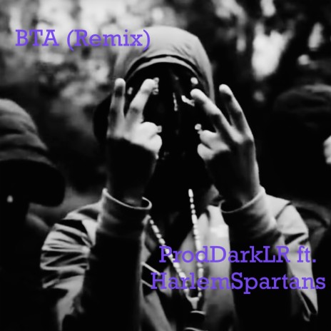 B.T.A. (Remix) ft. Harlem Spartans