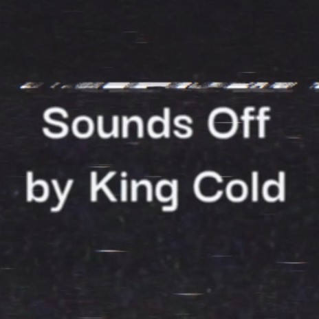 Sounds Off ft. King Cold | Boomplay Music