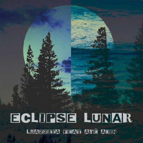 Eclipse Lunar ft. Ayê Akin | Boomplay Music