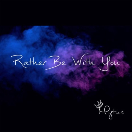 Rather Be With You | Boomplay Music