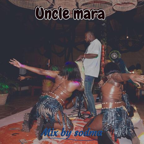 Uncle mara | Boomplay Music