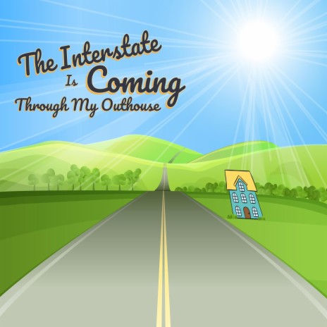 The Interstate Is Coming Through My Outhouse | Boomplay Music