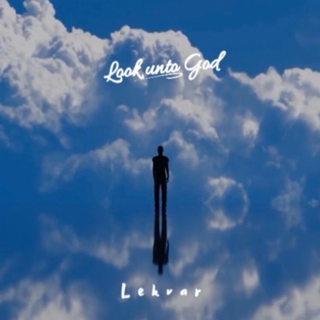 Look unto God | Boomplay Music