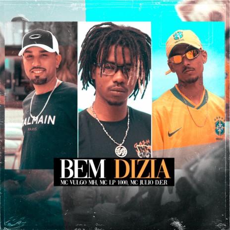 BEM DIZIA ft. MC Julio D.E.R., Vulgo MH & LP1000 | Boomplay Music