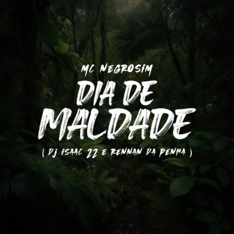 DIA DE MALDADE ft. Dj Isaac 22 & Rennan da Penha | Boomplay Music