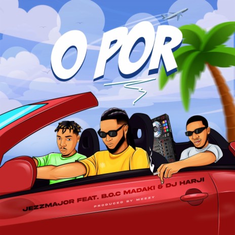 Opor ft. B.O.C Madaki & Dj Harji | Boomplay Music