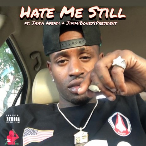 Hate Me Still ft. Jayda Afendi & Jimmibones4president | Boomplay Music