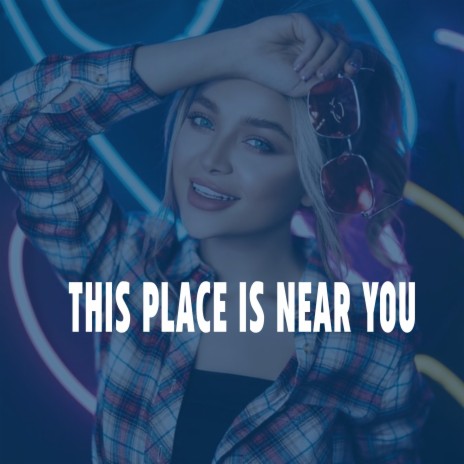 This Place Is Near You | Boomplay Music