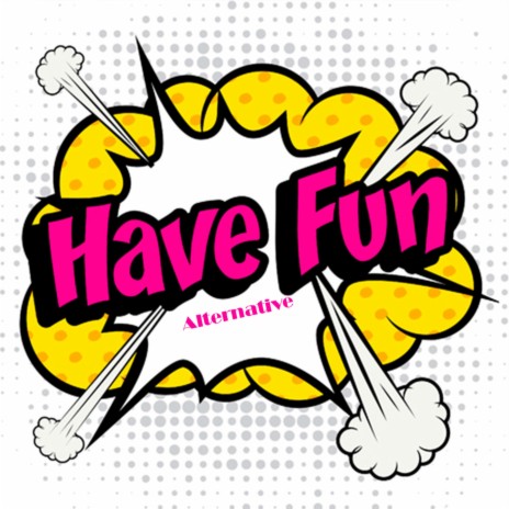 Have Fun | Boomplay Music