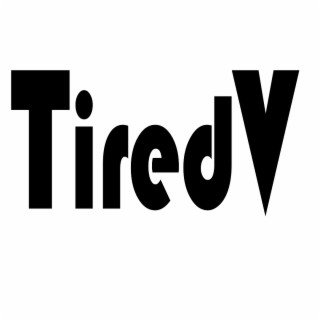 Tired V