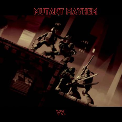 MUTANT MAYHEM | Boomplay Music