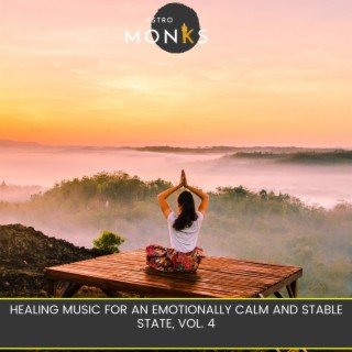 Healing Music for an Emotionally Calm and Stable State, Vol. 4