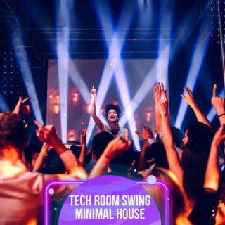 Tech Room Swing Minimal House