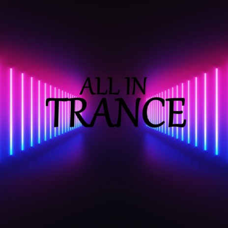 All in Trance