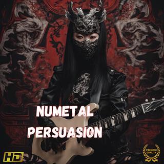 Numetal Persuasion