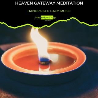 Heaven Gateway Meditation - Handpicked Calm Music