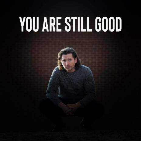 You Are Still Good