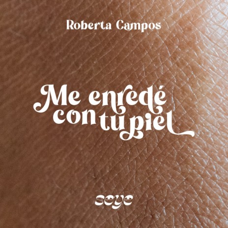 Me Enredé Con Tu Piel ft. Roberta Campos | Boomplay Music