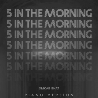 5 In The Morning (Piano Version) lyrics | Boomplay Music