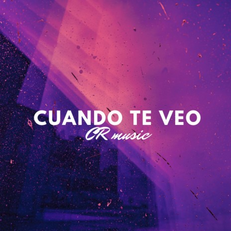 Cuando Te Veo | Boomplay Music