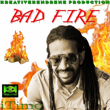 Bad Fire ft. Kreativekendrene | Boomplay Music