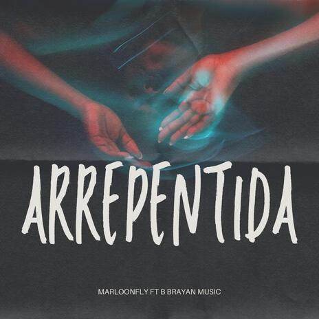 Arrepentida ft. B Brayan music | Boomplay Music