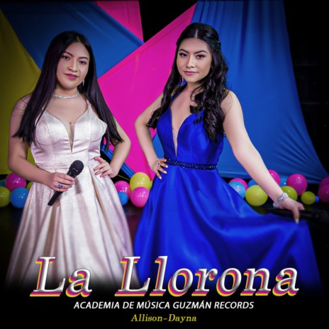 La Llorona ft. Allison & Dayna | Boomplay Music